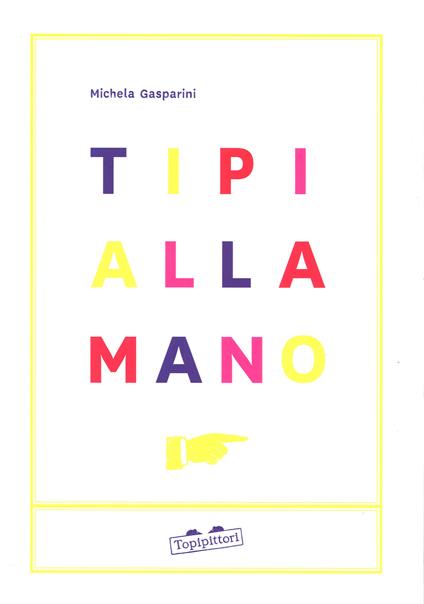 Tipi alla mano. Ediz. a colori - Michela Gasparini - copertina