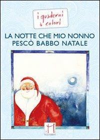 La notte che mio nonno pescò Babbo Natale. Ediz. illustrata - Beppe Mecconi - copertina