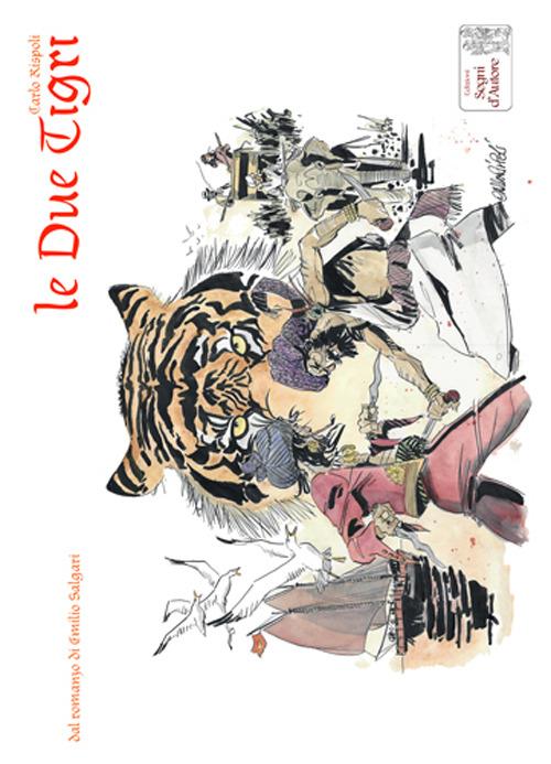 Le due tigri. Dal romazo di Emilio Salgari - Carlo Rispoli - copertina