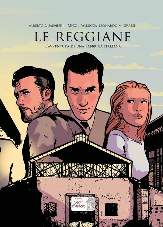 Le Reggiane. L'avventura di una fabbrica italiana - Alberto Guarnieri,Micol Palluca - copertina