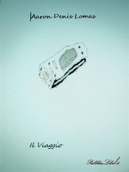 Il viaggio - Aaron Denis Lomas - ebook