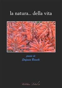 La natura... della vita - Stefania Bianchi - ebook