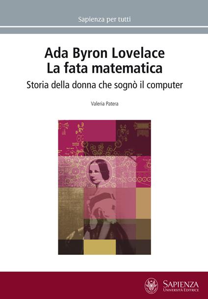 Ada Byron Lovelace. La fata matematica. Storia della donna che sognò il computer - Valeria Patera - copertina