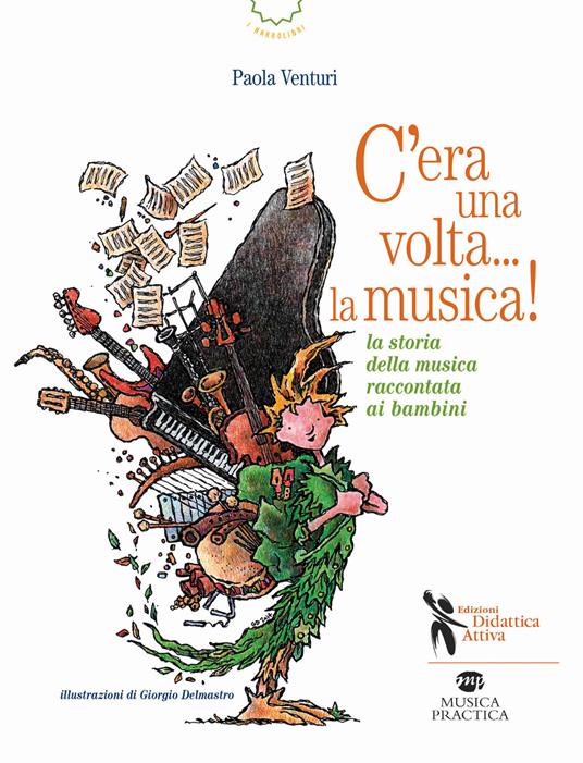 C'era una volta... la musica! La storia della musica raccontata ai bambini - Paola Venturi - copertina