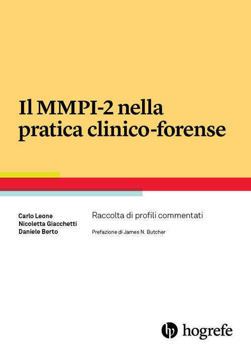 Il MMPI-2 nella pratica clinico-forense. Raccolta di profili commentati - Carlo Leone,Nicoletta Giacchetti,Daniele Berto - copertina