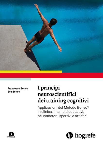 I principi neuroscientifici dei training cognitivi. Applicazioni del Metodo Benso® in clinica, in ambiti educativi, neuromotori, sportivi e artistici. Con espansione online - Francesco Benso,Eva Benso - copertina