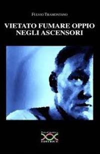 Vietato fumare oppio negli ascensori - Fulvio Tramontano - copertina