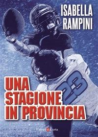 Una stagione in provincia - Isabella Rampini - ebook