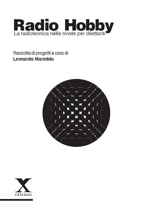 Radio Hobby. La radiotecnica nelle riviste per dilettanti. Ediz. illustrata - copertina