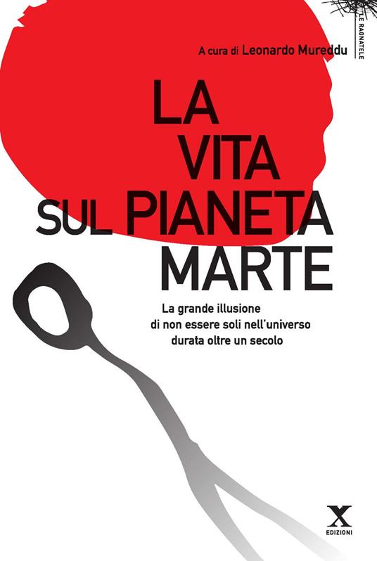 La vita sul pianeta Marte. La grande illusione di non essere soli nell'universo durata oltre un secolo - copertina