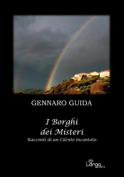 I borghi dei misteri. Racconti di un Cilento incantato - Gennaro Guida - copertina