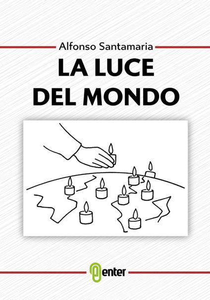 La luce del mondo - Alfonso Santamaria - copertina