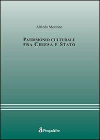 Patrimonio culturale fra Chiesa e Stato - Alfredo Morrone - copertina