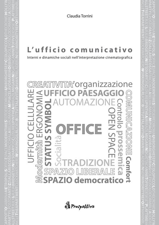 L' ufficio comunicativo. Interni e dinamiche sociali nell'interpretazione cinematografica - Claudia Torrini - copertina