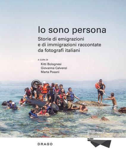 Io sono persona. Storie di emigrazioni e di immigrazioni raccontate da fotografi italiani. Ediz. illustrata - copertina