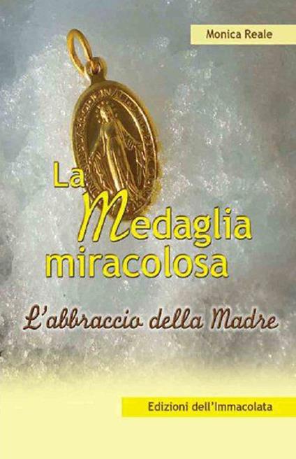 La medaglia miracolosa. L'abbraccio della madre - Monica Reale - ebook