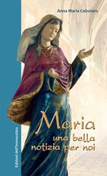 Maria, una bella notizia per noi