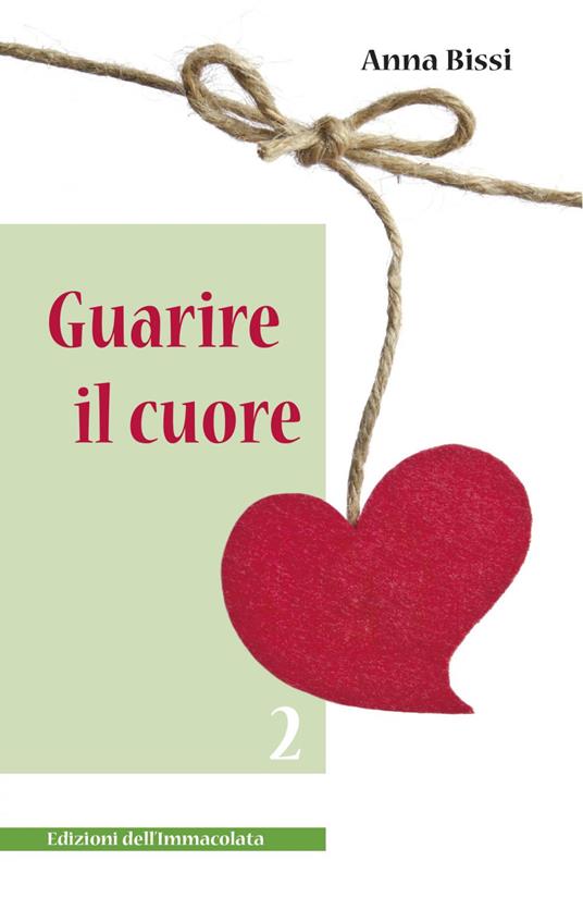 Guarire il cuore. Vol. 2 - Anna Bissi - ebook