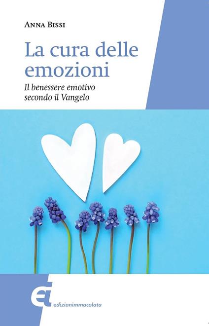 La cura delle emozioni. Il benessere emotivo secondo il Vangelo - Anna Bissi - ebook