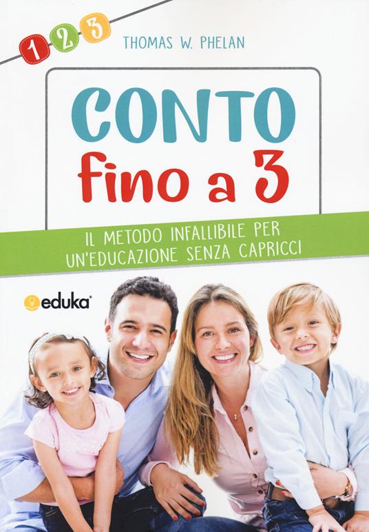 Conto fino a 3. Il metodo infallibile per un'educazione senza capricci - W. Thomas Phelan - copertina