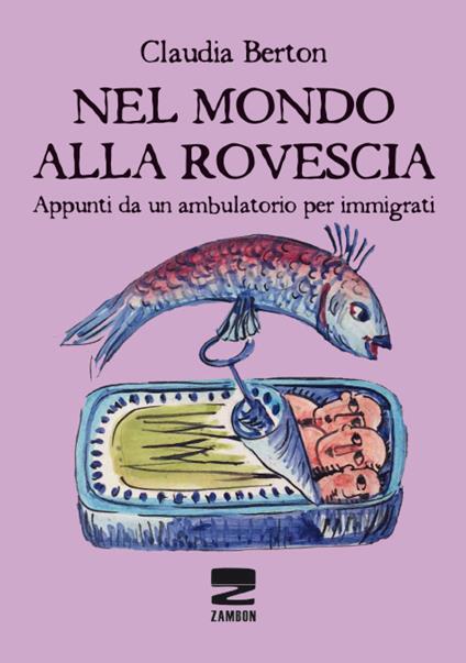 Nel mondo alla rovescia. Appunti da un ambulatorio per immigrati - Claudia Berton - copertina