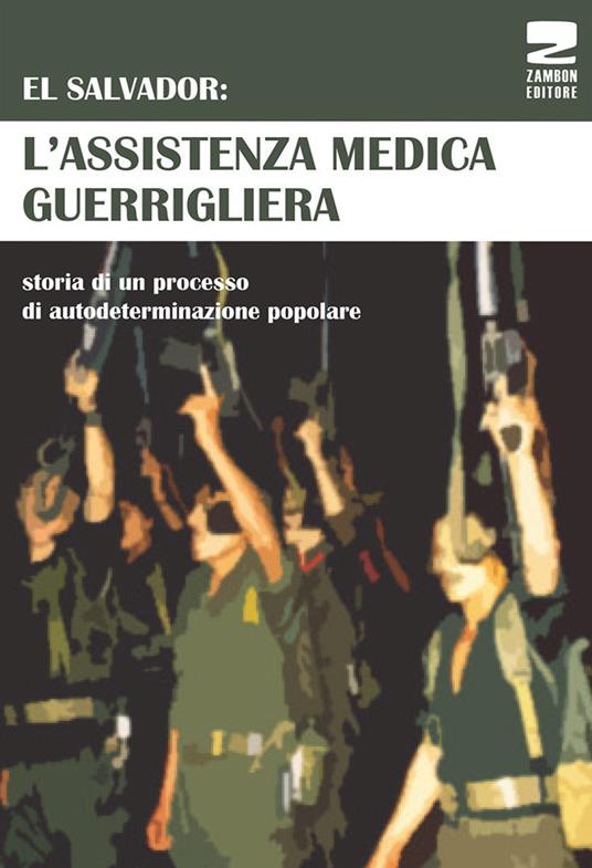 El Salvador: l'assistenza medica guerrigliera. Storia di un processo di autodeterminazione popolare - copertina