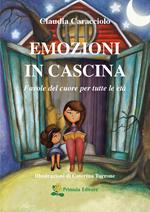 Emozioni in cascina. Favole del cuore per tutte le età. Ediz. a colori