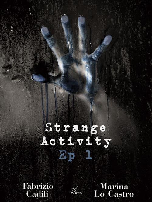 Strange activity. Vol. 1 - Fabrizio Cadili,Marina Lo Castro - ebook