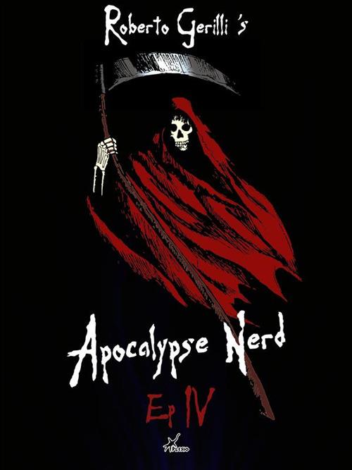 Apocalypse nerd. Vol. 4 - Roberto Gerilli - ebook