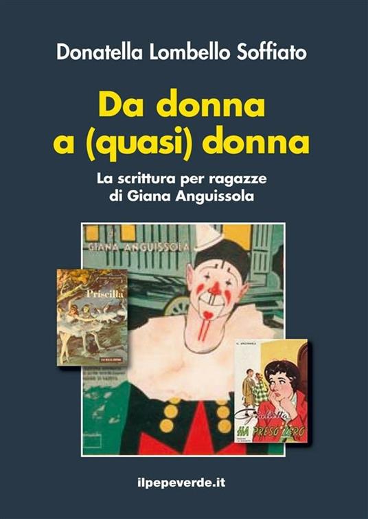 Da donna a (quasi) donna. La scrittura per ragazze di Giana Anguissola - Donatella Lombello Soffiato - ebook