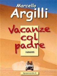 Vacanze col padre - Marcello Argilli - ebook