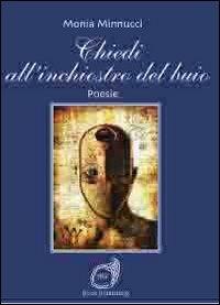 Chiedi all'inchiostro del buio - Monia Minnucci - copertina