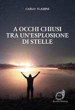 A occhi chiusi tra un'esplosione di stelle