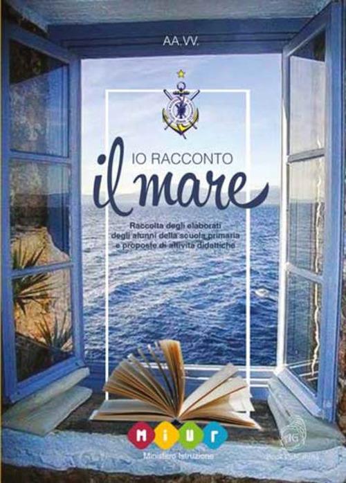 Io racconto il mare. Raccolta degli elaborati degli alunni della scuola primaria e proposte di attività didattiche - copertina