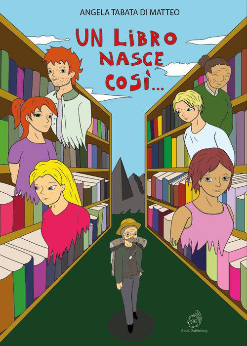 Un libro nasce così…. Una fantastica avventura - Angela Tabata Di Matteo - copertina