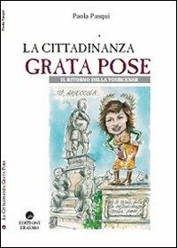 La cittadinanza grata pose. Il ritorno della Yourcenar - Paola Pasqui - copertina