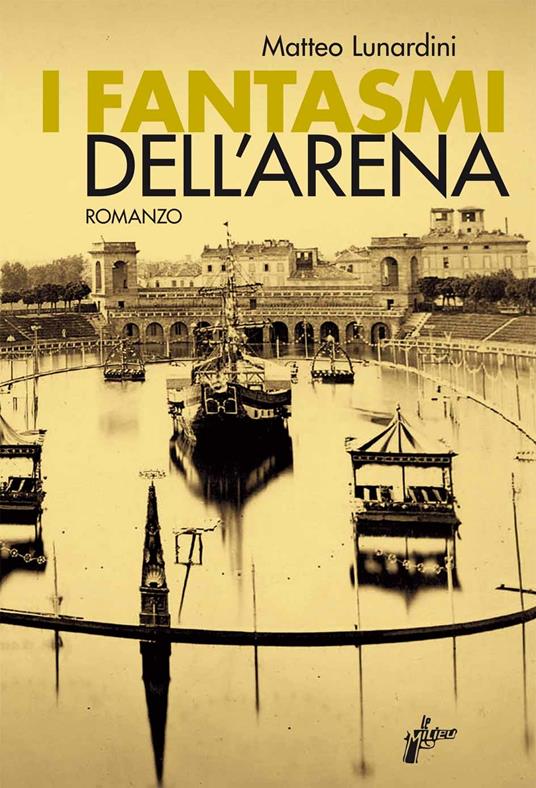 I fantasmi dell'Arena Civica - Matteo Lunardini - ebook