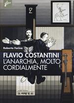 Flavio Costantini. L'anarchia, molto cordialmente