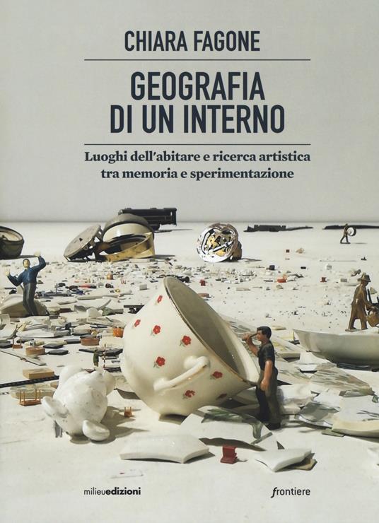 Geografia di un interno. Luoghi dell'abitare tra memoria e sperimentazione - Chiara Fagone - copertina