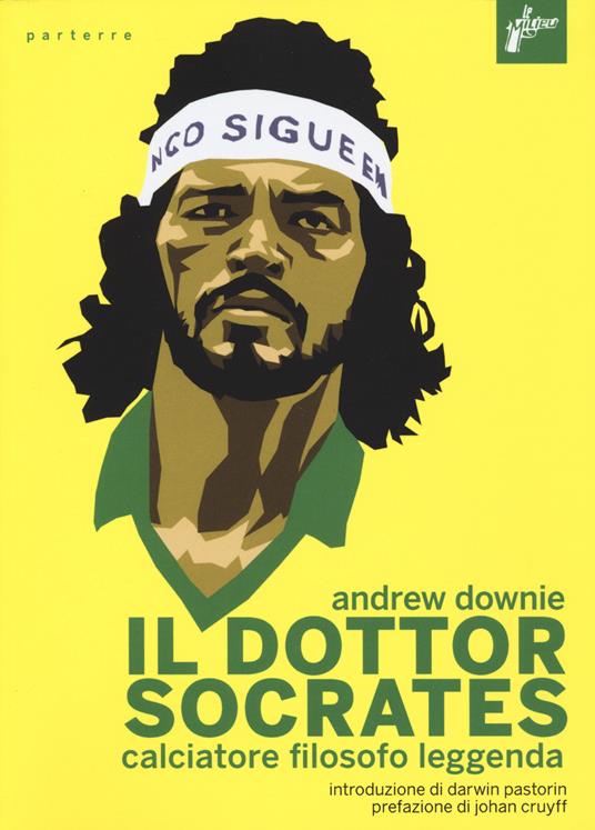 Il Dottor Socrates. Calciatore, filosofo, leggenda - Andrew Downie - copertina