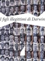 I figli illegittimi di Darwin