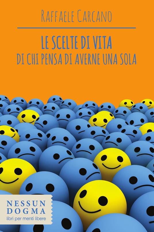 Le scelte di vita di chi pensa di averne una sola - Raffaele Carcano - ebook