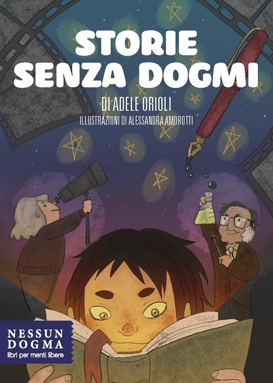 Storie senza dogmi. Ediz. illustrata - Adele Orioli - copertina