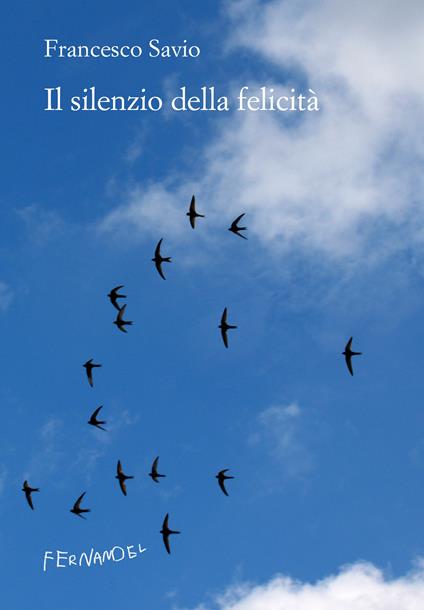 Il silenzio della felicità - Francesco Savio - ebook