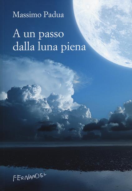 A un passo dalla luna piena - Massimo Padua - copertina