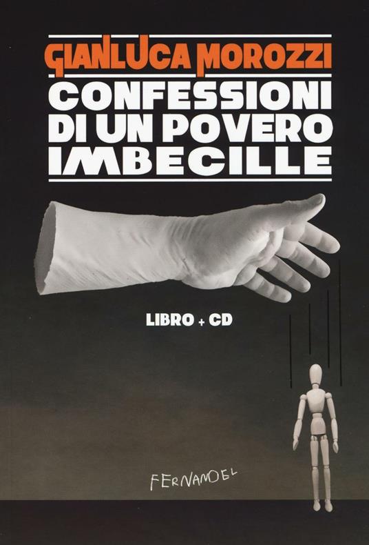 Confessioni di un povero imbecille. Con CD Audio - Gianluca Morozzi - copertina