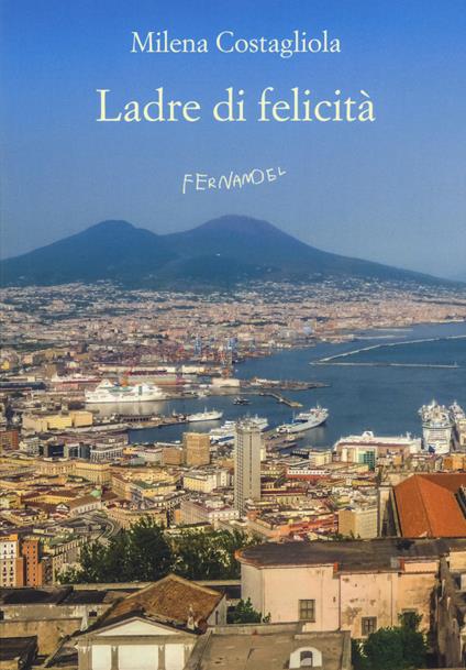 Ladre di felicità - Milena Costagliola - copertina