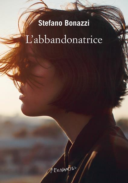 L' abbandonatrice - Stefano Bonazzi - ebook