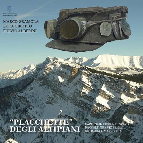 Placchette degli altipiani. Kappenabzeichen di scavo raccolti tra Vezzena, Ortigia e Marcesina - Marco Gramola,Luca Girotto,Fulvio Alberini - copertina