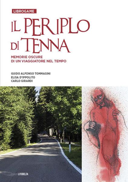 Il Periplo di Tenna. Memorie oscure di un viaggiatore nel tempo - Guido Alfonso Tommasini,Elisa D'Ippolito,Carlo Girardi - copertina